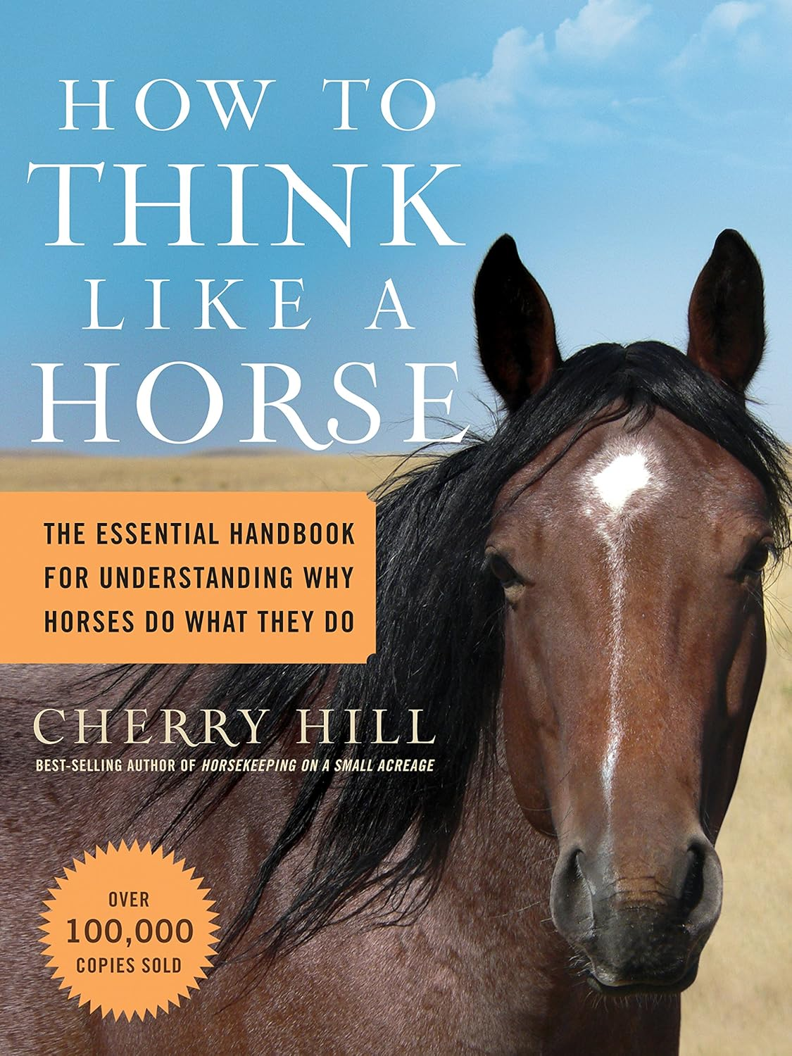 How to Think like a Horse: the Essential Handbook for Understanding Why Horses Do What They Do image number 1