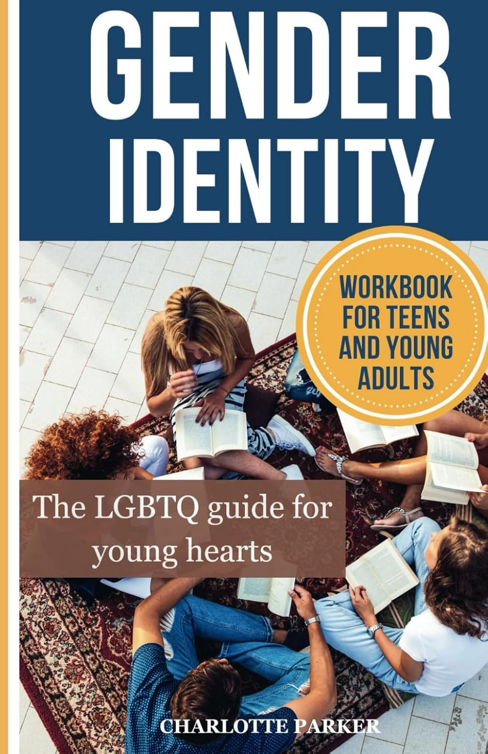 GENDER IDENTITY WORKBOOK for TEENS and YOUNG ADULTS: the LGBTQ Guide for Young Hearts image number 1