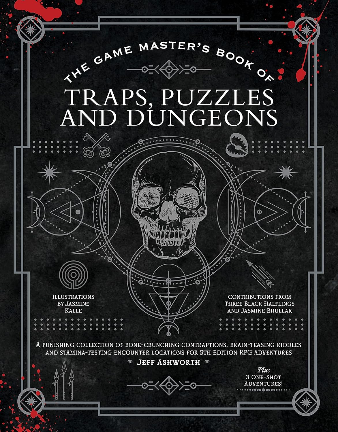 The Game Master'S Book of Traps, Puzzles and Dungeons: a Punishing Collection of Bone-Crunching Contraptions, Brain-Teasing Riddles and ... Locations for 5Th Edition RPG Adventures