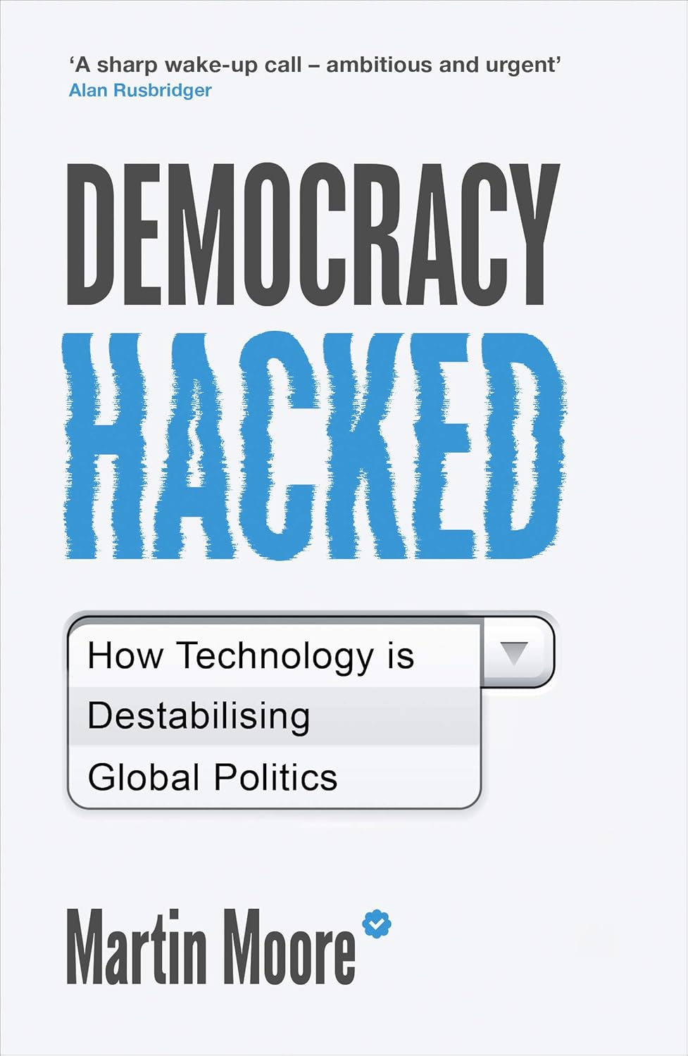 Democracy Hacked: How Technology Is Destabilising Global Politics image number 1