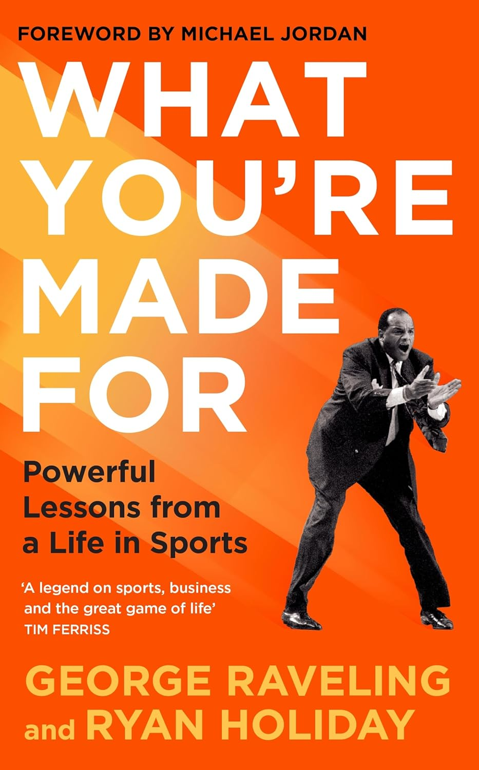 What You'Re Made For: Powerful Lessons from a Life in Sports