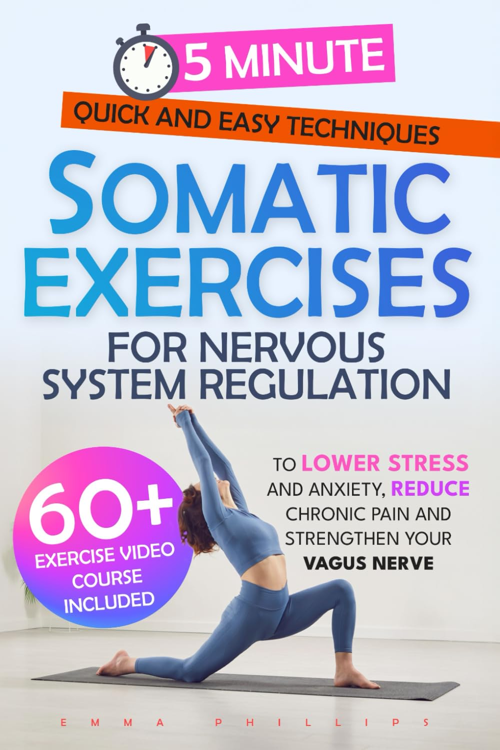 5-Minute Somatic Exercises for Nervous System Regulation: Quick and Easy Techniques to Lower Stress and Anxiety, Reduce Chronic Pain and Strengthen Your Vagus Nerve image number 1
