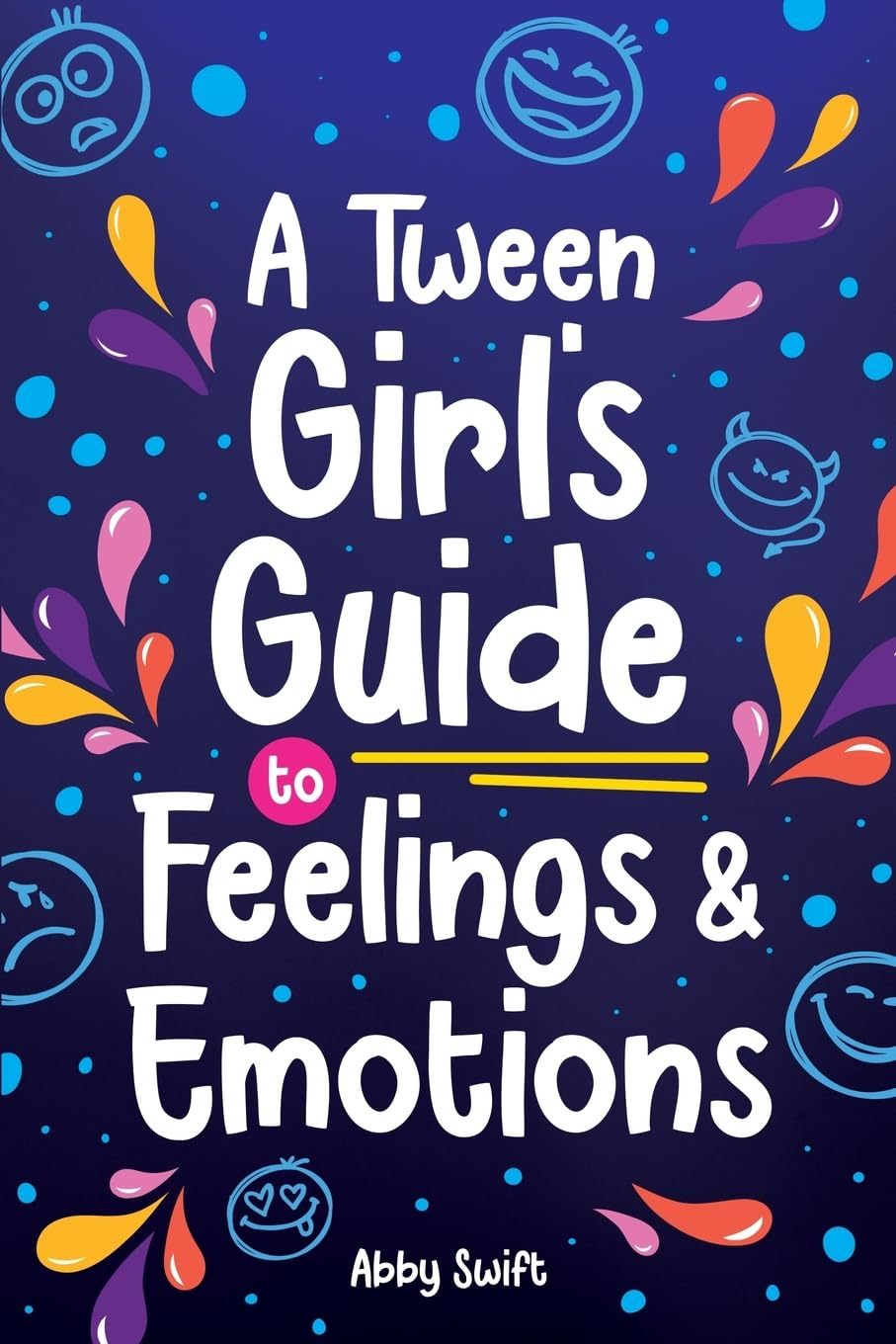 A Tween Girl'S Guide to Feelings and Emotions: Mastering Self-Love and Building Self-Esteem. the Essential Emotional Wellness Handbook: 4 image number 1