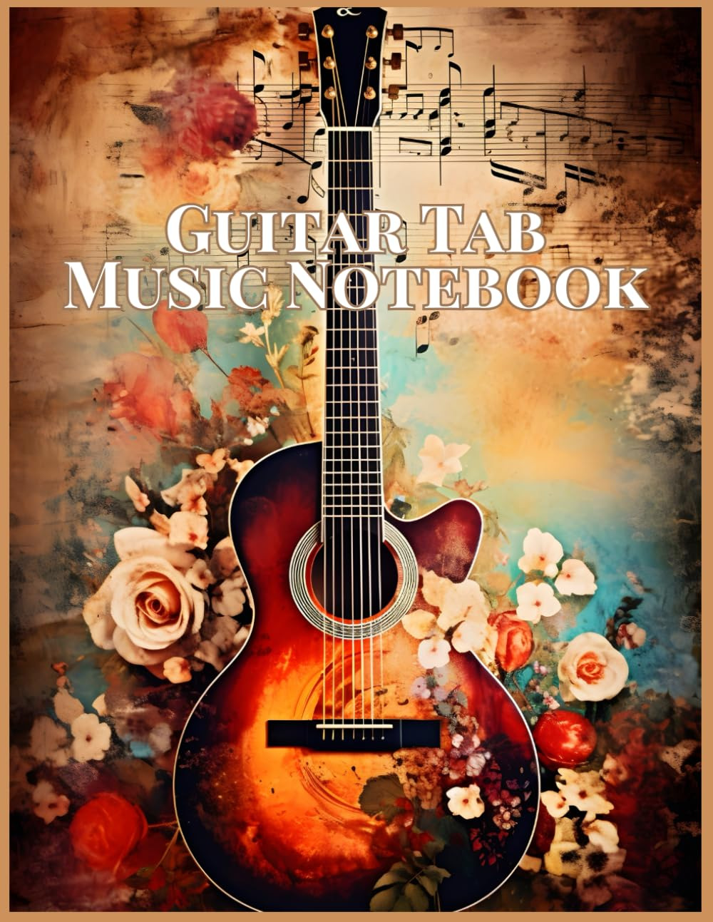 Flower Art Cover 6-String Guitar Tab Music Notebook with Chord and Fretboard - 110 Pages for Creative Musicians: Guitar Music Manuscript Paper, Blank ... Notation, for Guitar Players and Enthusiasts