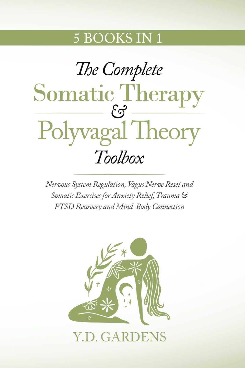 The Complete Somatic Therapy & Polyvagal Theory Toolbox: Nervous System Regulation, Vagus Nerve Reset and Somatic Exercises for Anxiety Relief, Trauma ... Vagus Nerve Reset and Somatic Exerc