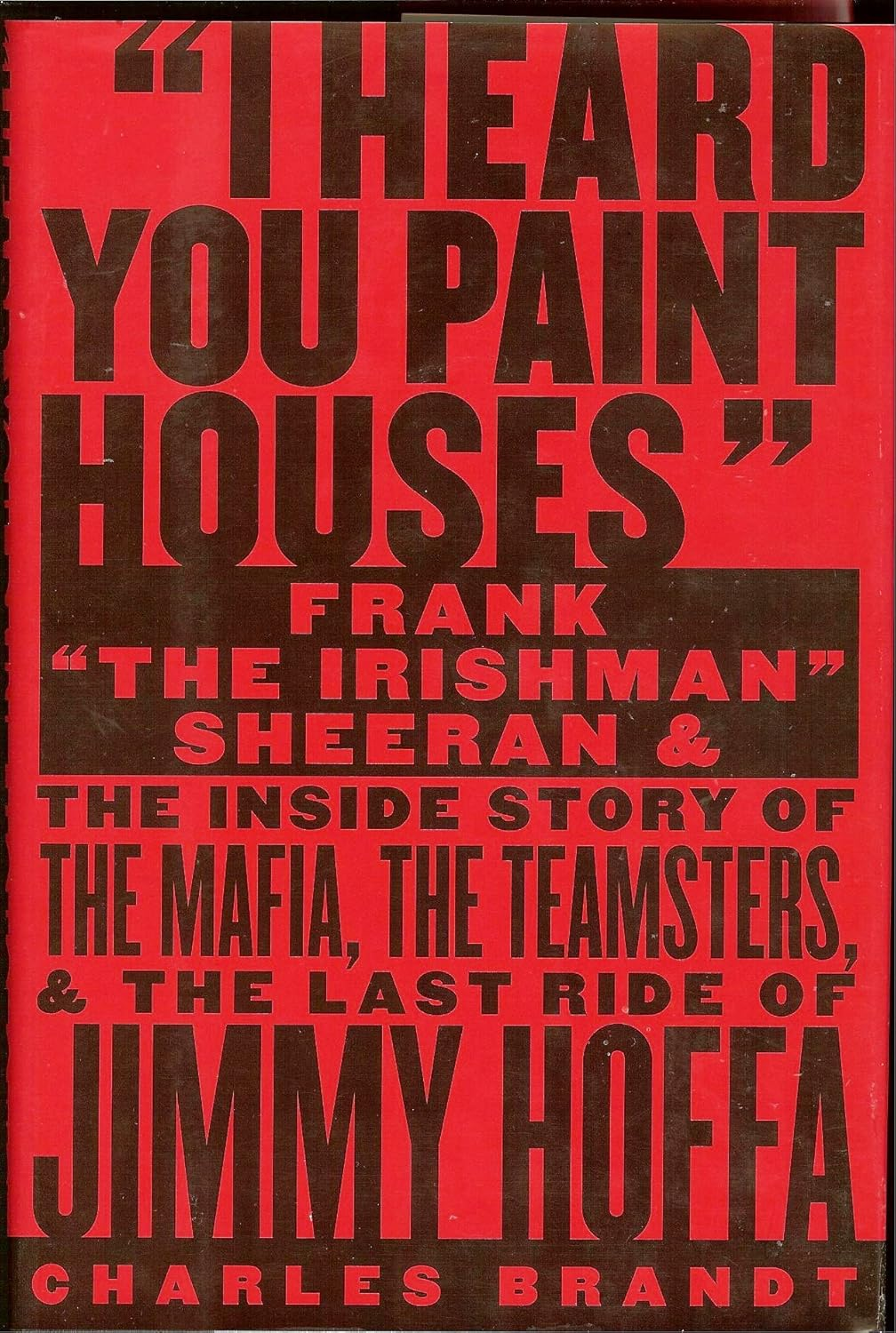 I Heard You Paint Houses: Now Filmed as the Irishman Directed by Martin Scorsese image number 1