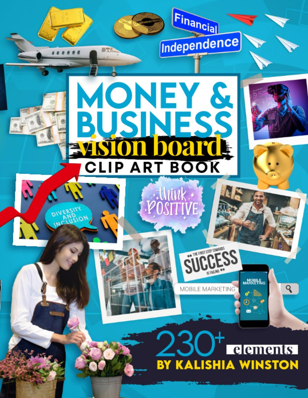 Money and Business Vision Board Clip Art Book: Achieve Financial Success with an Inspiring Collection of 230+ Images, Words & Affirmations