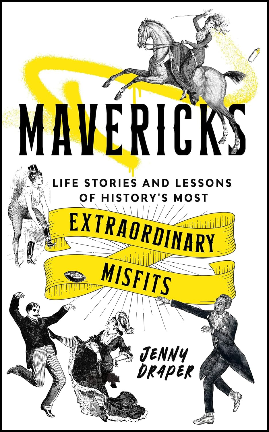 Mavericks: Life Stories and Lessons of History'S Most Extraordinary Misfits