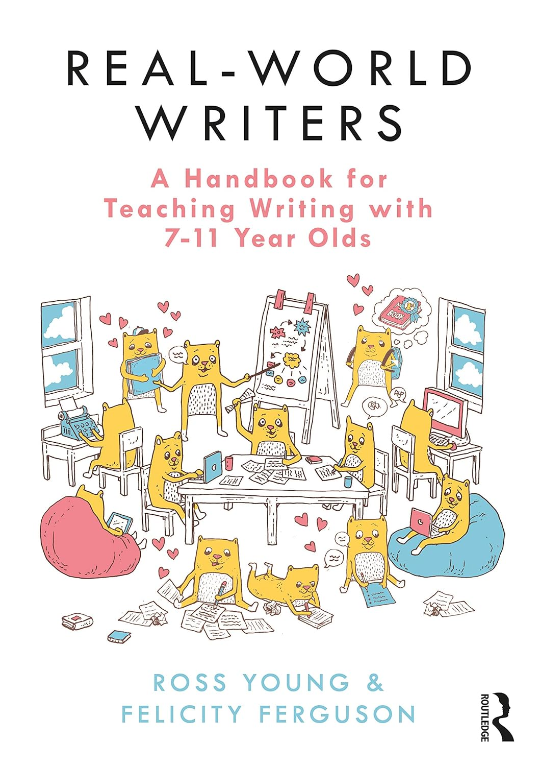 Real-World Writers: a Handbook for Teaching Writing with 7-11 Year Olds