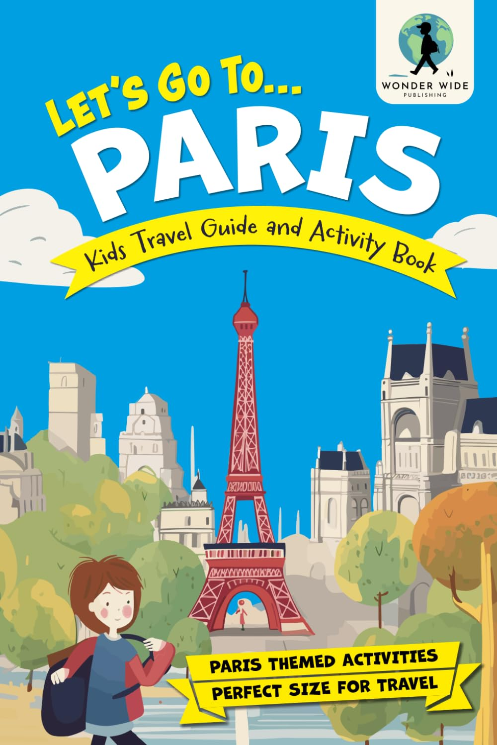 Let'S Go to Paris: Kids Activity Book and Travel Guide &mdash; Feature Packed Paris Themed Activities and Fun Facts