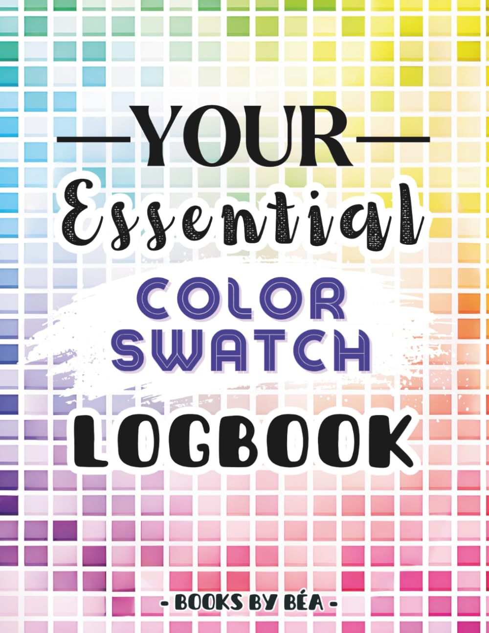 Your Essential Color Swatch Logbook | 5200 Charts to Test, Organize and Track Your Favorite Colors: a Must-Have Tool for Colorists, Artists, and Hobbyists &ndash; Perfect for Markers, Pencils, and More!
