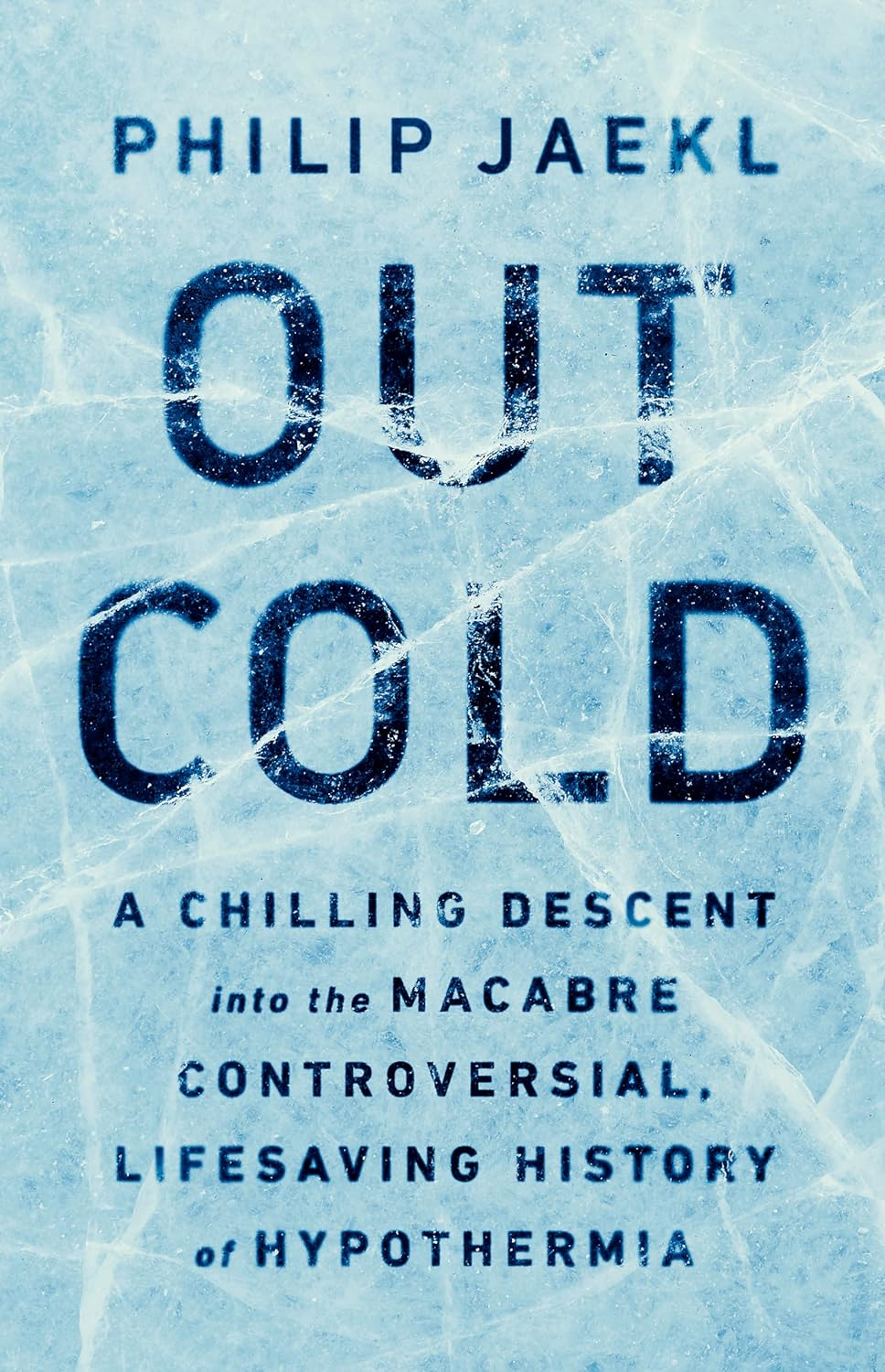 Out Cold: a Chilling Descent into the Macabre, Controversial, Lifesaving History of Hypothermia image number 1