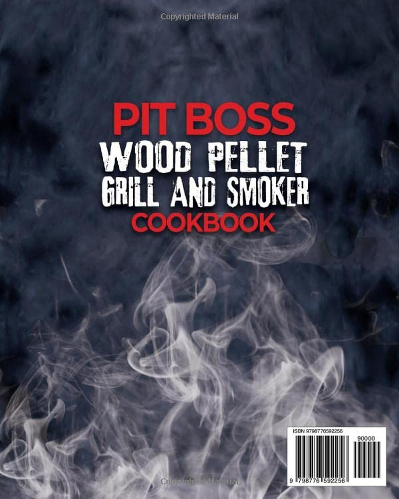 Pit Boss Wood Pellet Grill & Smoker Cookbook: the Complete Guide for Beginners and Advanced Users to Master Your Pitt Boss like a Pro. Enjoy with All Family & Friends 600 Delicious & Unique Recipes