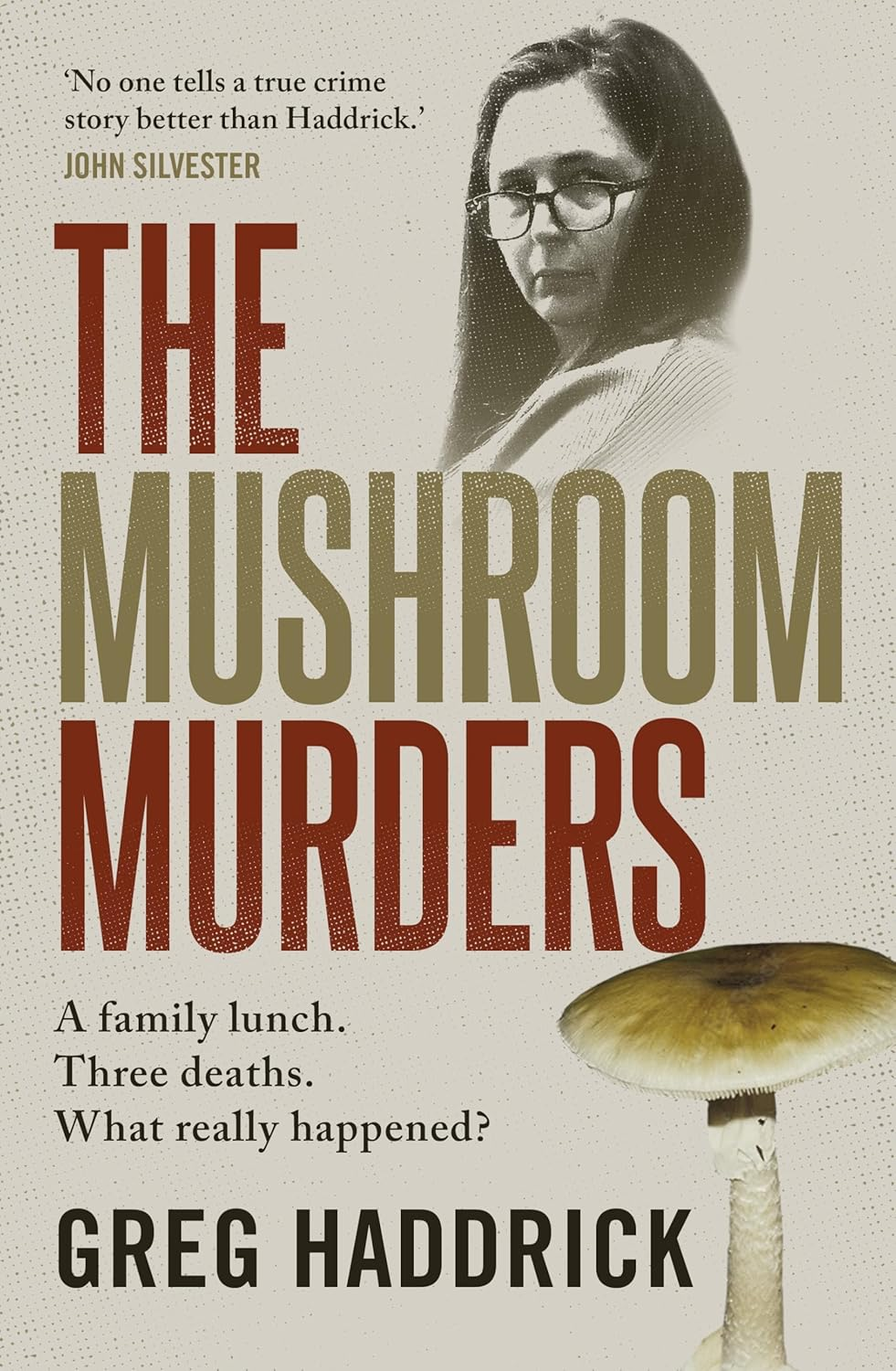 The Mushroom Murders: a Family Lunch. Three Deaths. What Really Happened?