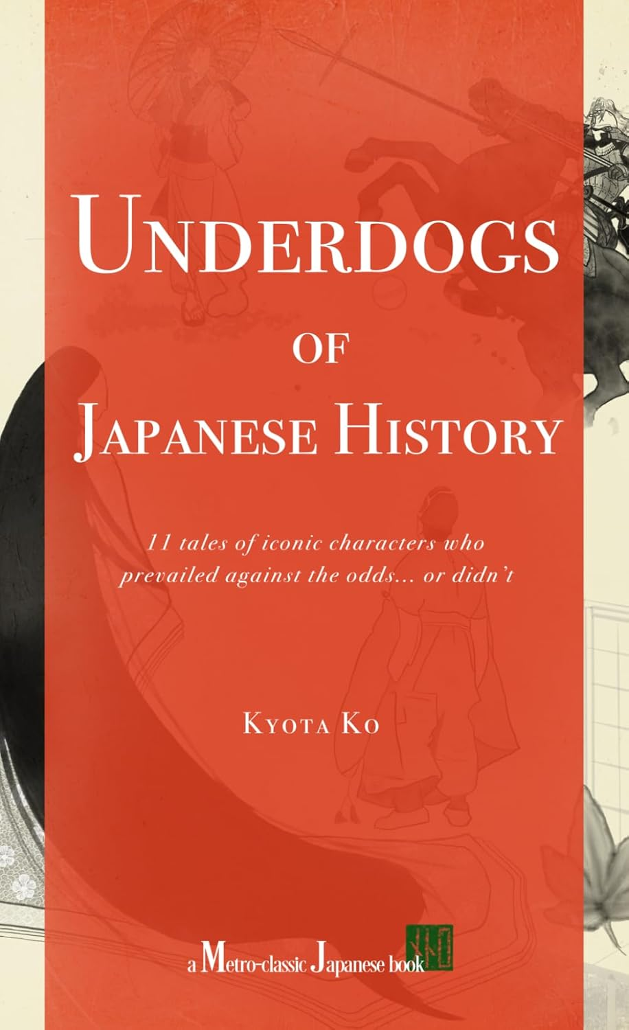 Underdogs of Japanese History: 11 Tales of Iconic Characters Who Prevailed against the Odds... or Didn&rsquo;T image number 1