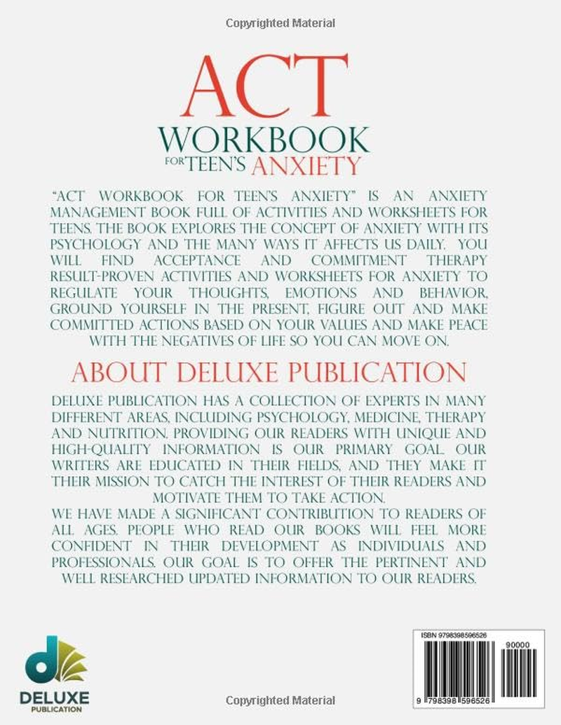 ACT WORKBOOK for TEEN'S ANXIETY: Harnessing Acceptance and Commitment Therapy to Overcome Thoughts of Defectiveness and Enhance Well-Being