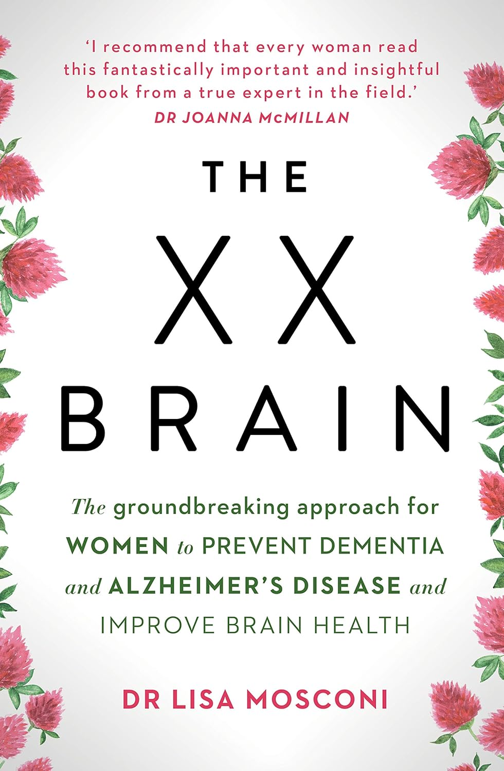 The XX Brain: the Groundbreaking Approach for Women to Prevent Dementia and Alzheimer'S Disease and Improve Brain Health