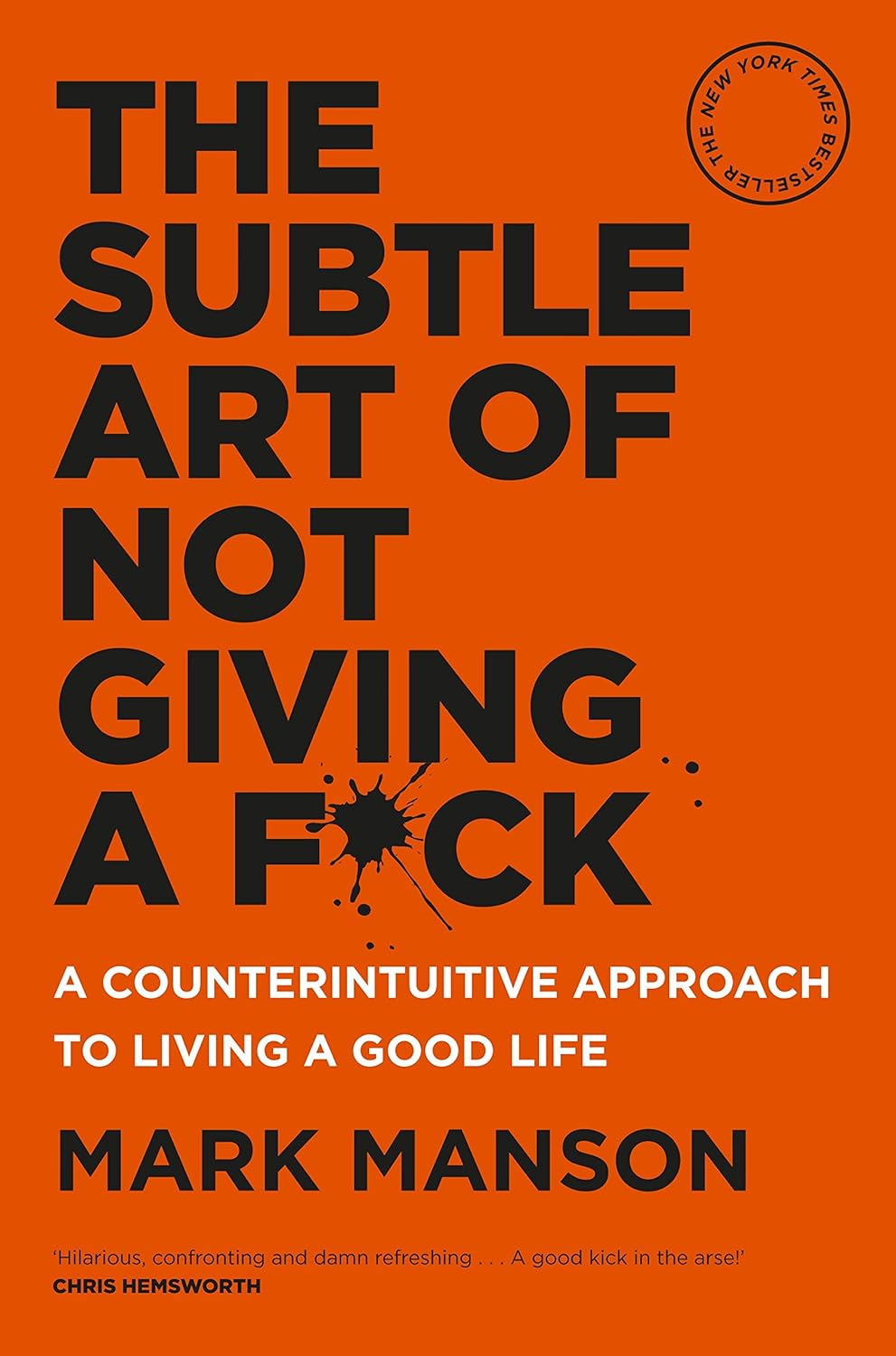 The Subtle Art of Not Giving a F*Ck: a Counterintuitive Approach to Living a Good Life