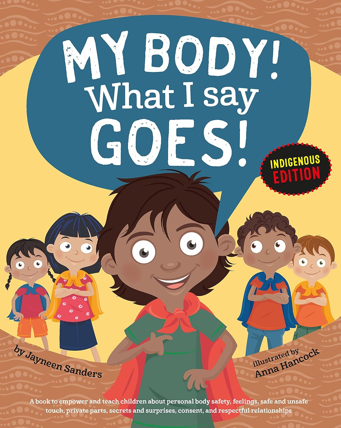 My Body! What I Say Goes! Indigenous Edition: Teach Children Body Safety, Safe/Unsafe Touch, Private Parts, Secrets/Surprises, Consent, Respect (Int English2016) image number 1