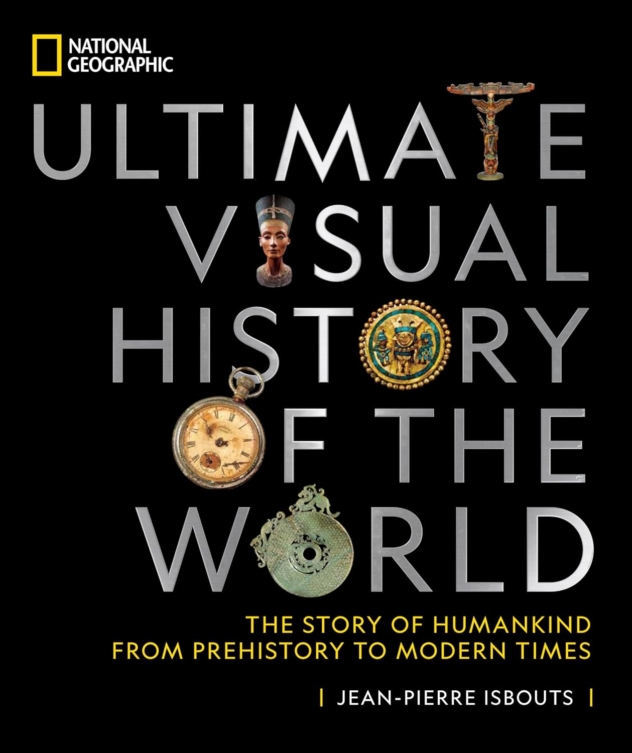 National Geographic Ultimate Visual History of the World: the Story of Humankind from Prehistory to Modern Times