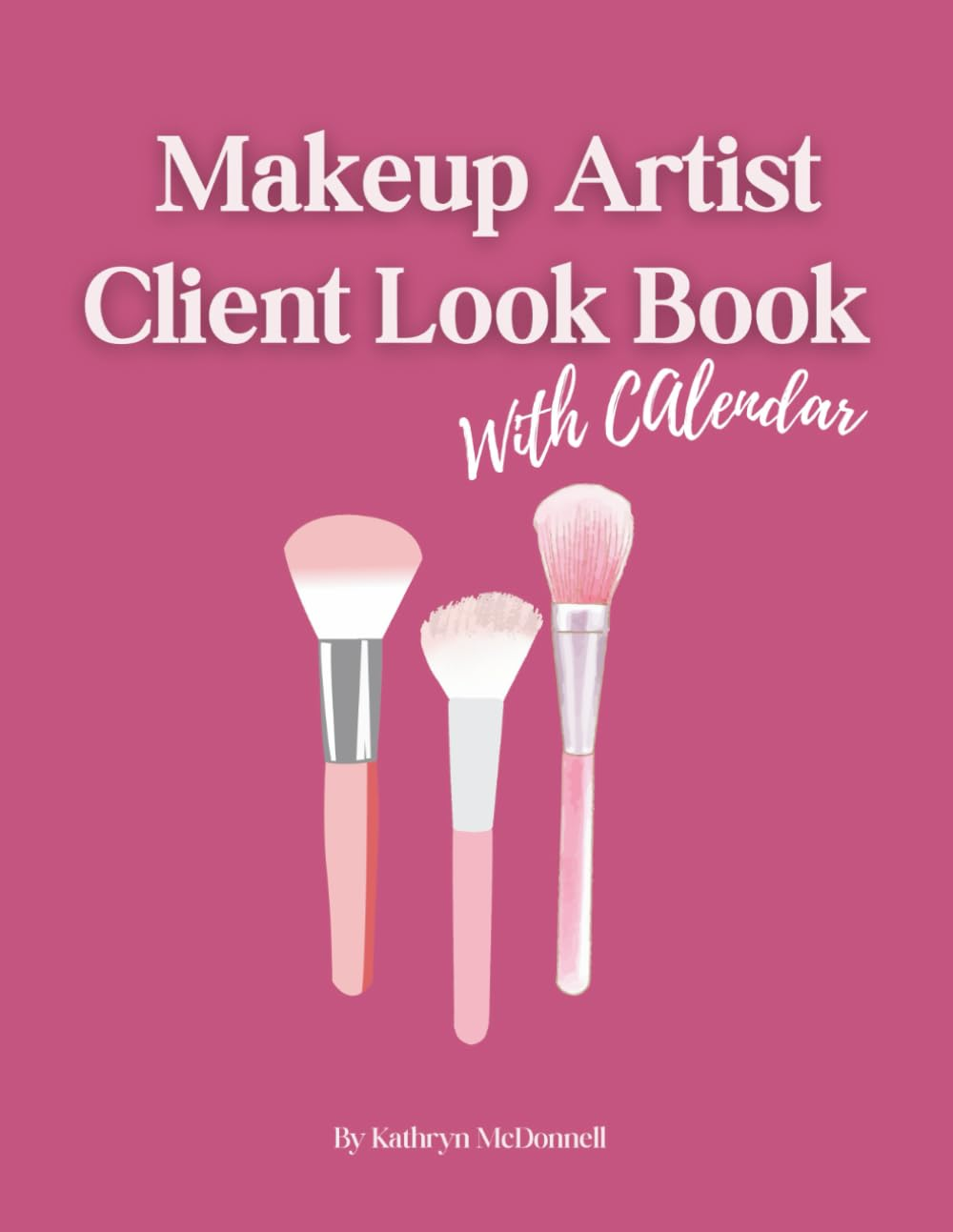 Makeup Artist Client Look Book: Pro Client Record Book for Makeup Artists - 60 Profile Pages and Calendar to Track Your Makeup Looks, Bridal Clients, ... Muas, Wedding Makeup Artists & Beauty Pros