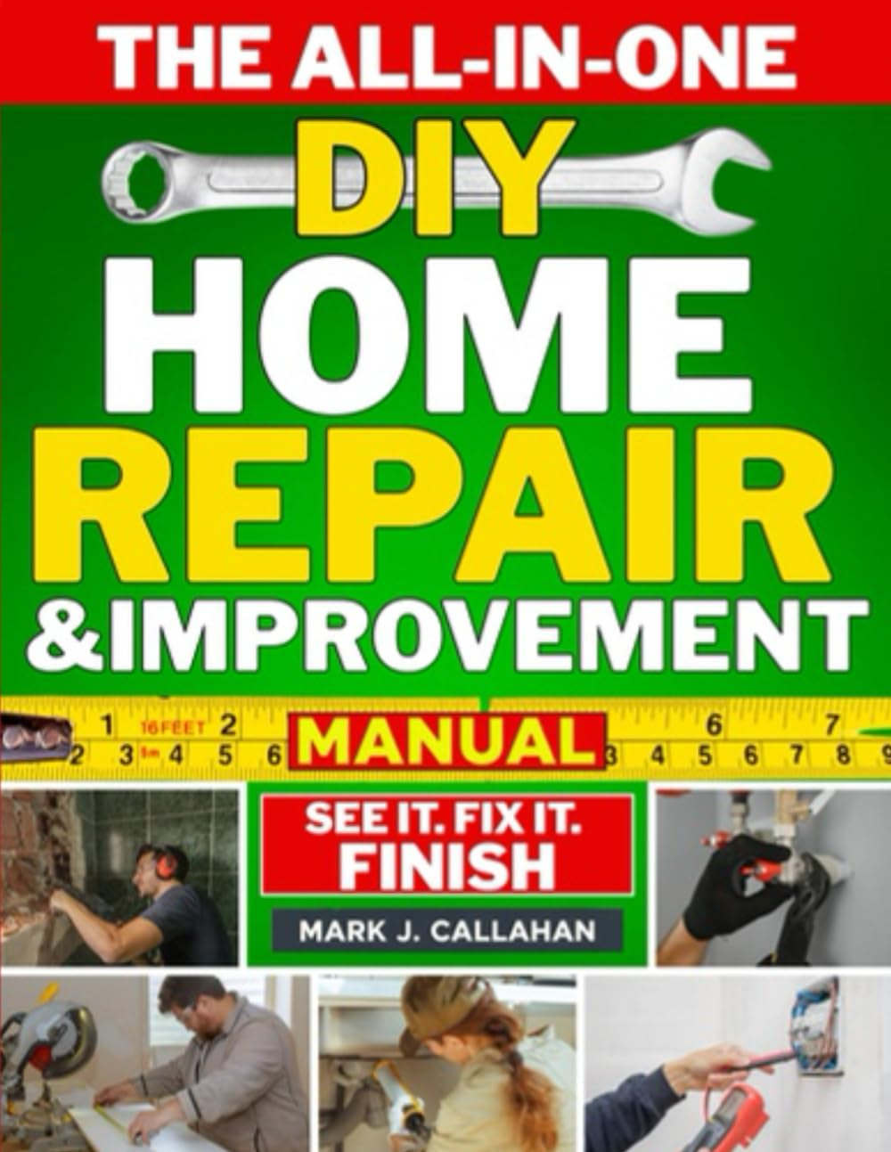 The All-In-One DIY Home Repair & Improvement Manual: the Complete Guide to Never Calling a Handyman Again with Step-By-Step, Money-Saving Projects for Repairs, Remodels & Room Upgrades image number 1