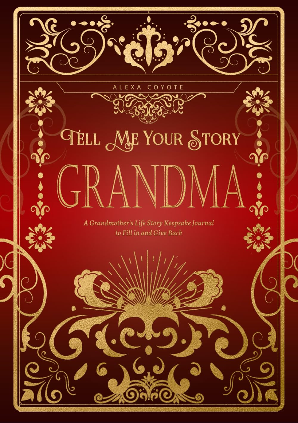 Grandma Tell Me Your Story: a Grandmother'S Life Story Keepsake Journal to Fill in and Give Back