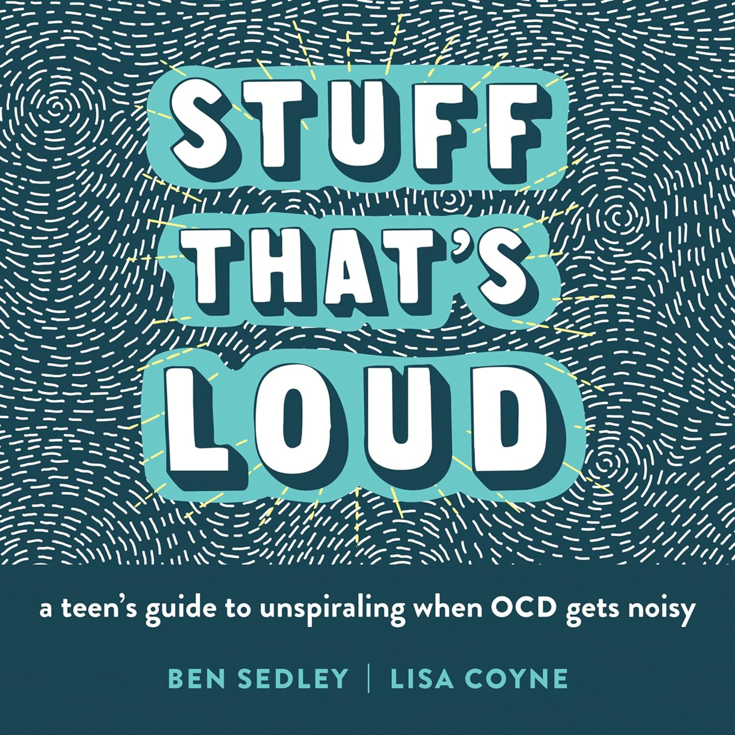 Stuff That'S Loud: a Teen'S Guide to Unspiraling When OCD Gets Noisy image number 3
