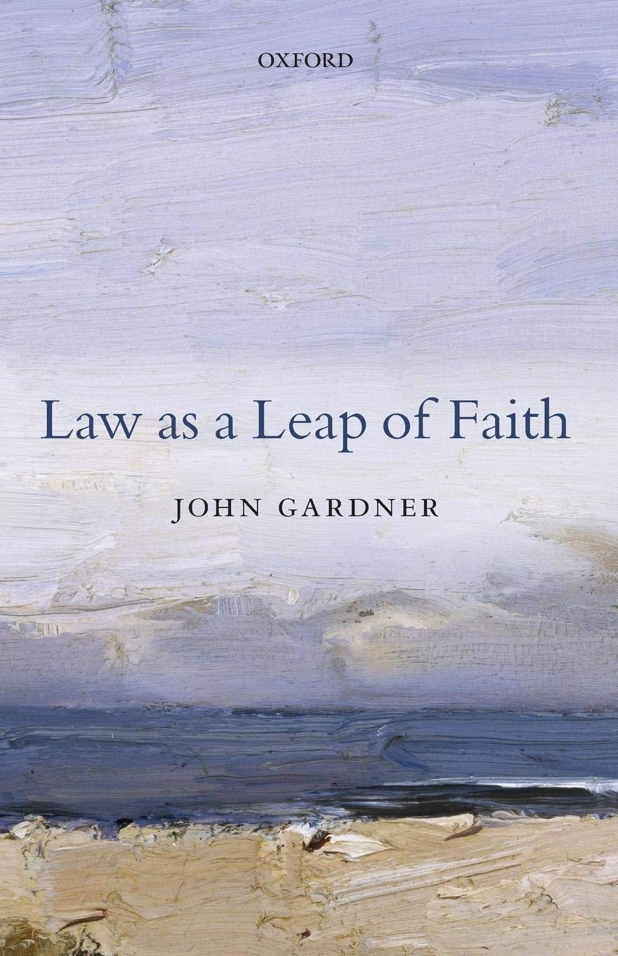 Law as a Leap of Faith: Essays on Law in General