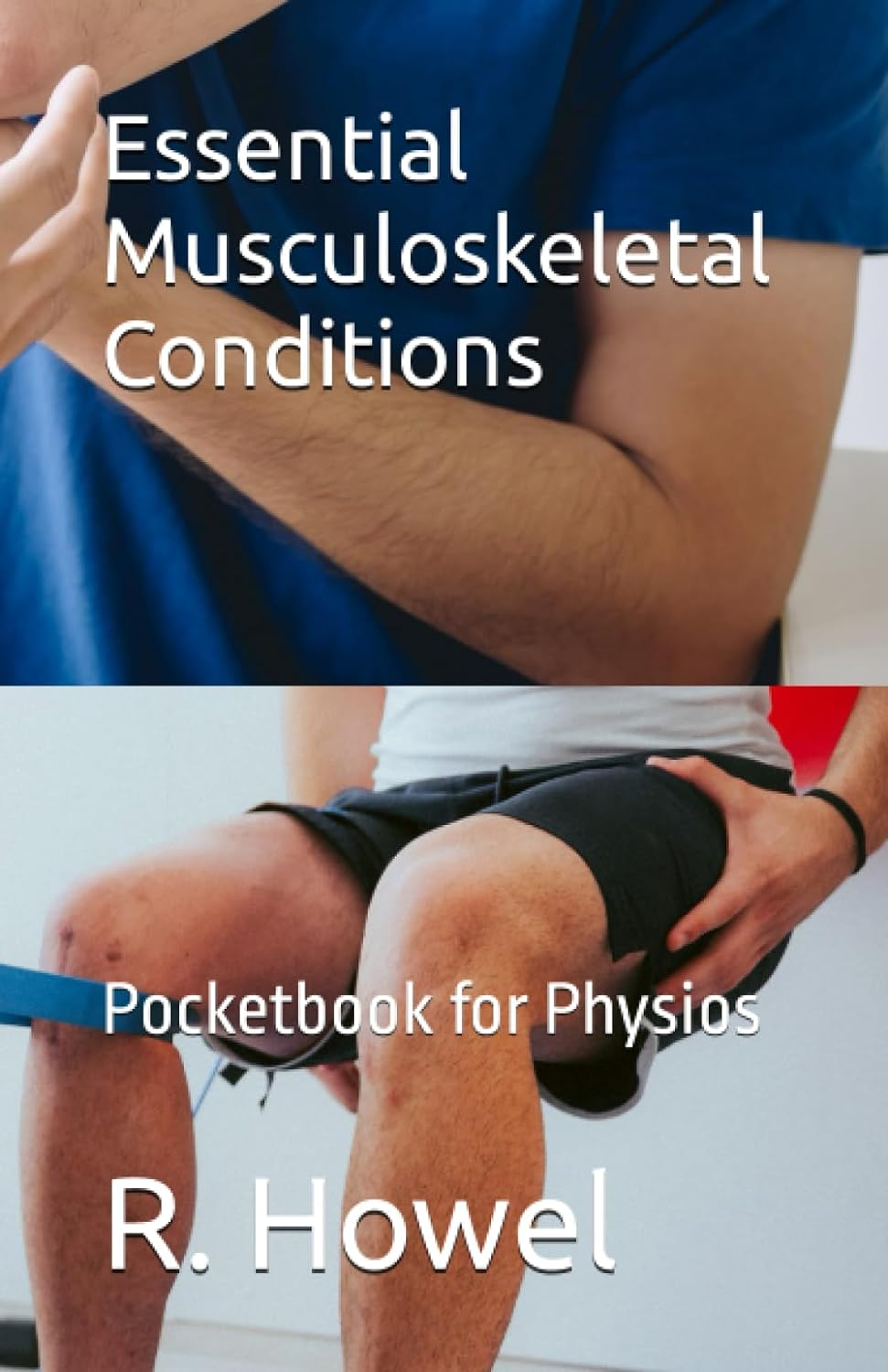 Essential Musculoskeletal Conditions: Pocketbook for Physios
