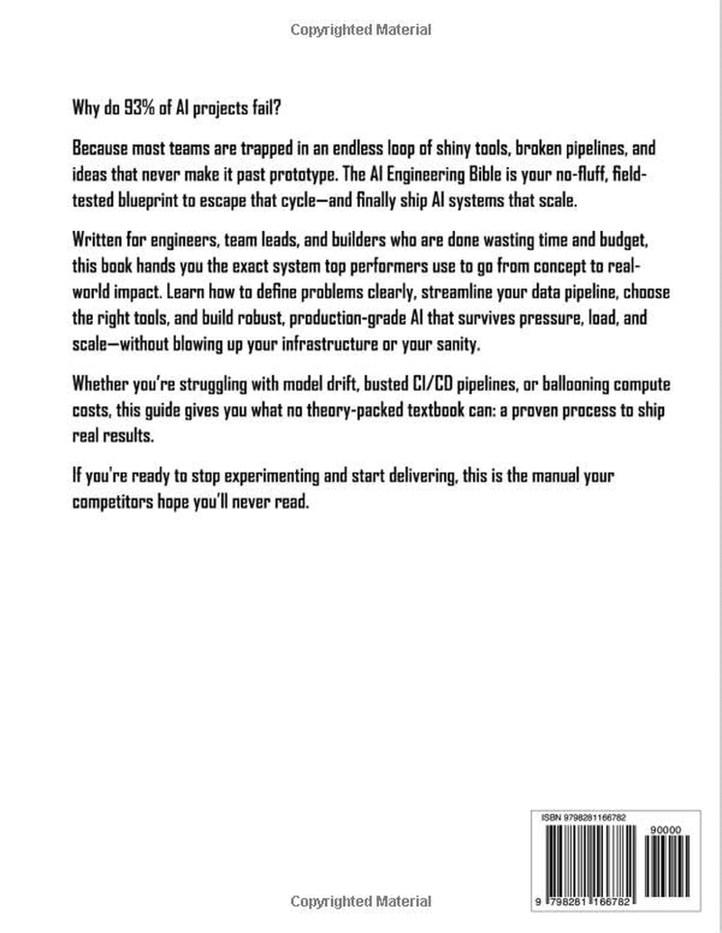 The AI Engineering Bible: the Complete and Up-To-Date Guide to Build, Develop and Scale Production Ready AI Systems