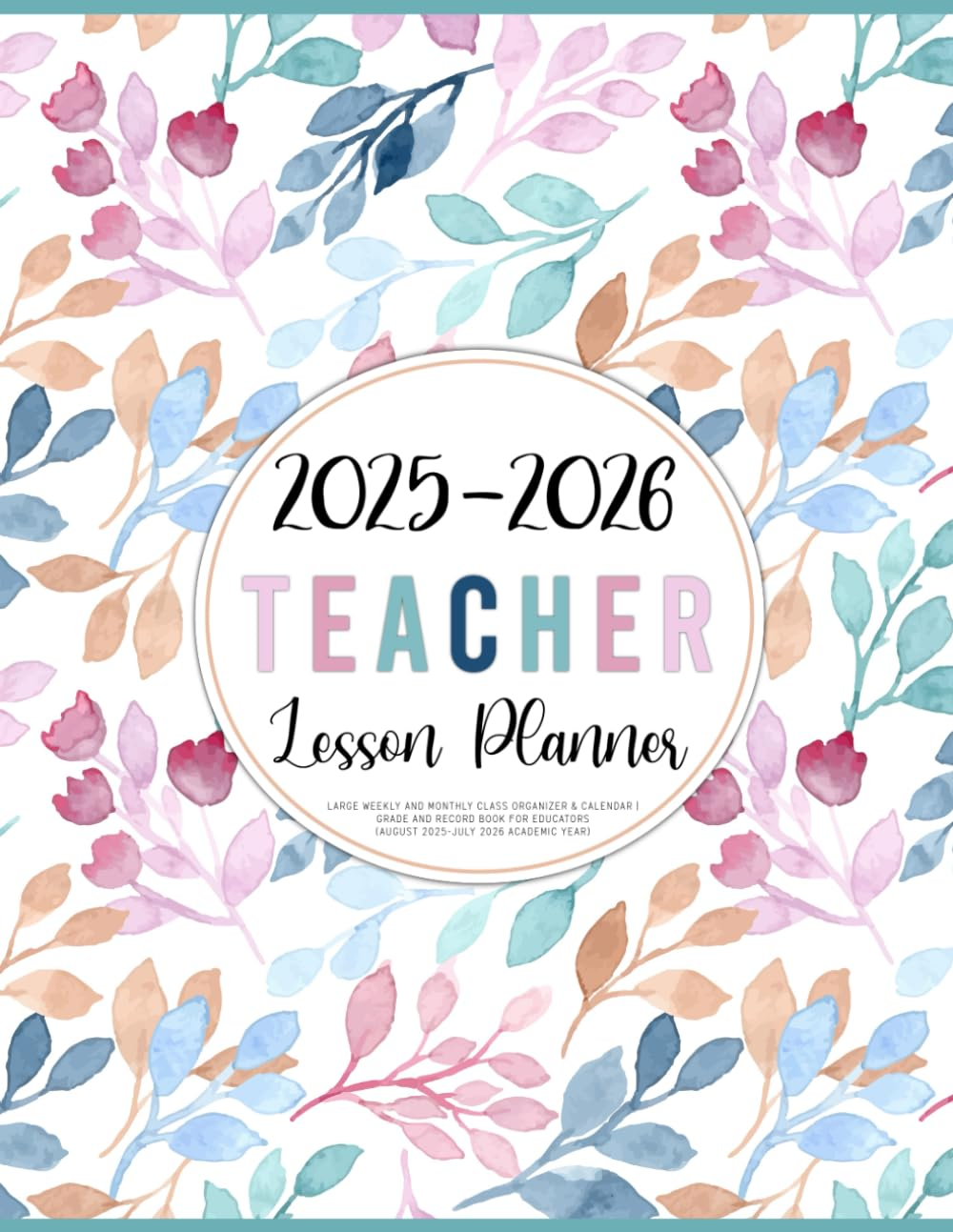 Teacher Lesson Planner 2025-2026: Large Weekly and Monthly Class Organizer & Calendar | Grade and Record Book for Educators (August 2025-July 2026 Academic Year)