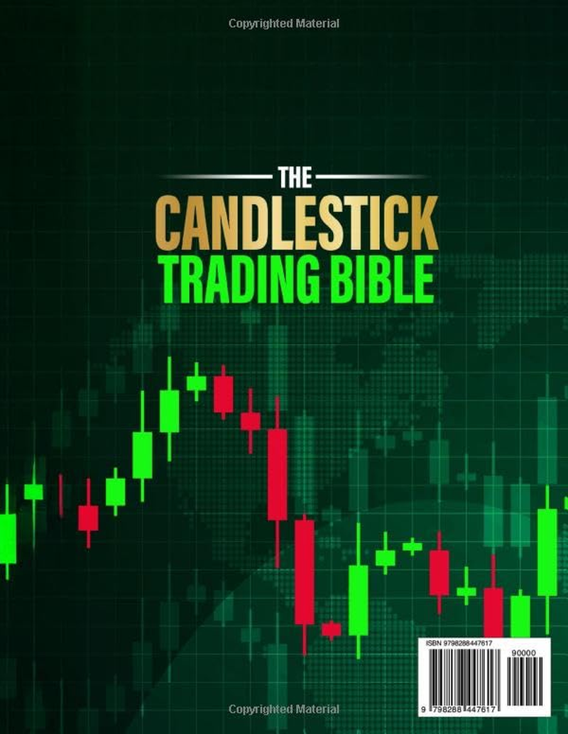 The Candlestick Trading Bible [50 in 1]: Learn How to Read Price Action, Spot Profitable Setups, and Trade with Confidence Using the Most Effective Candlestick Patterns and Chart Strategies