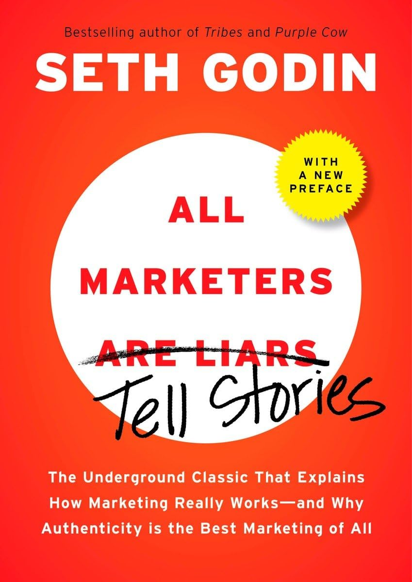 All Marketers Are Liars: the Underground Classic That Explains How Marketing Really Works--And Why Authenticity Is the Best Marketing of All image number 1