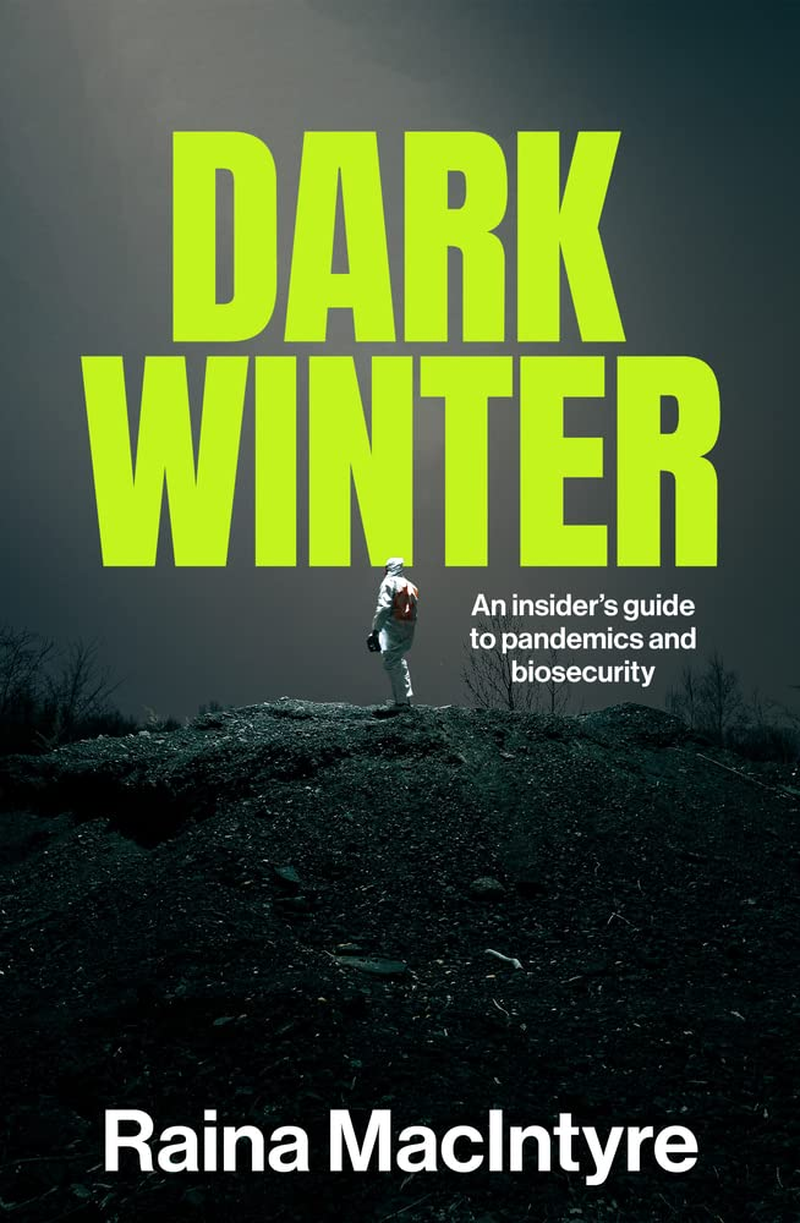 Dark Winter: an Insider&rsquo;S Guide to Pandemics and Biosecurity