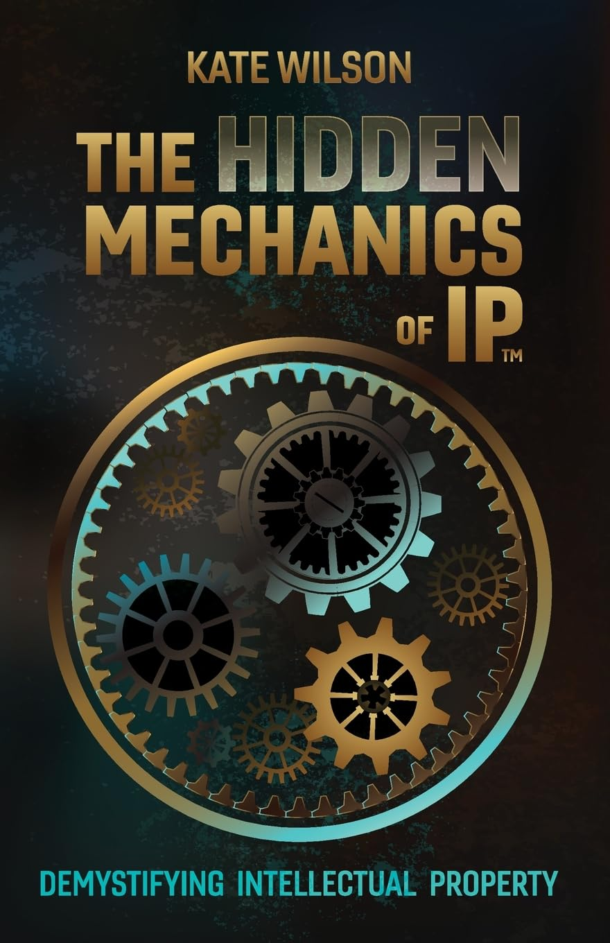 The Hidden Mechanics of IP: Demystifying Intellectual Property