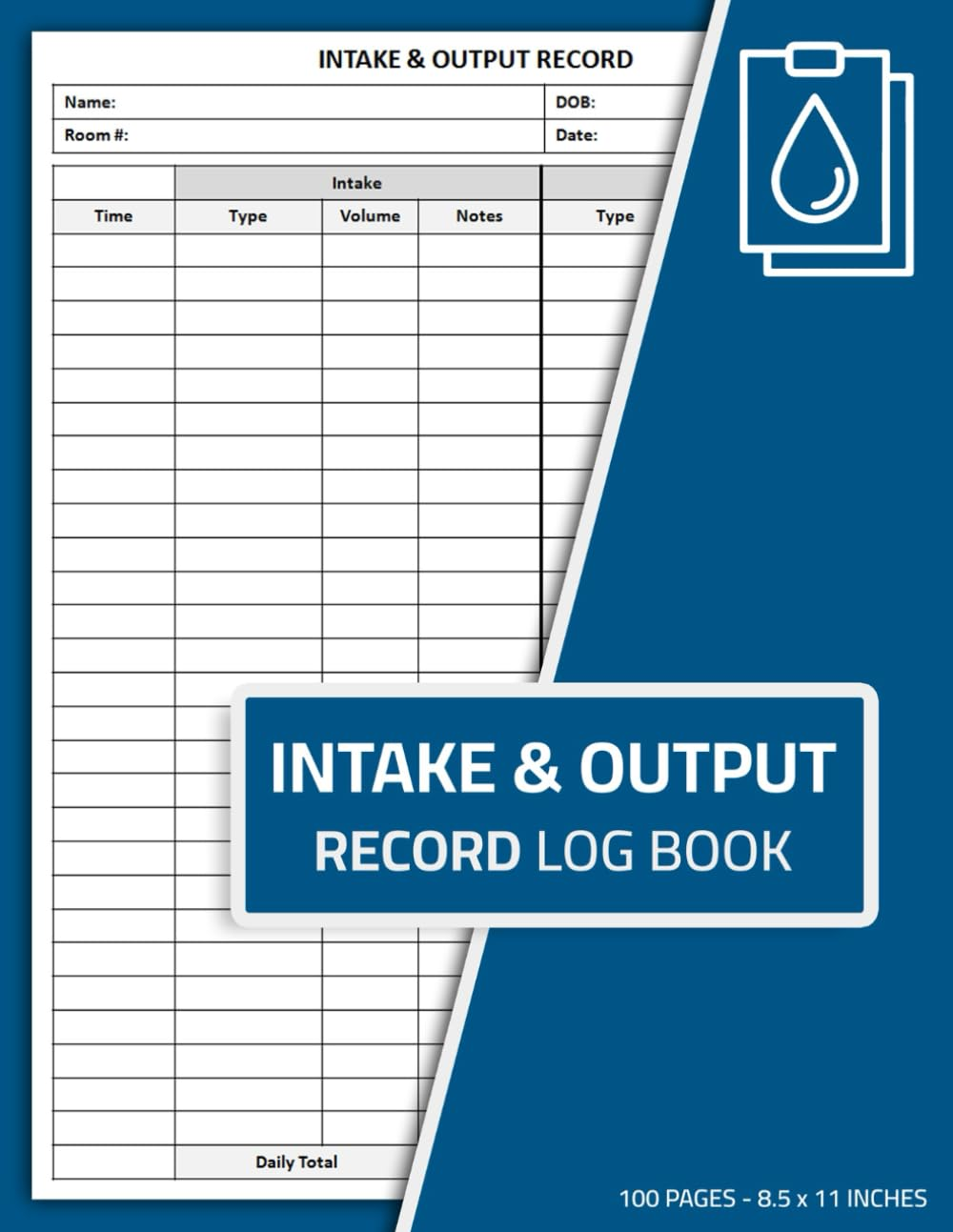 Intake & Output Record Log Book: Daily Patient Fluid Balance Tracker | Intake and Output Nursing Sheets