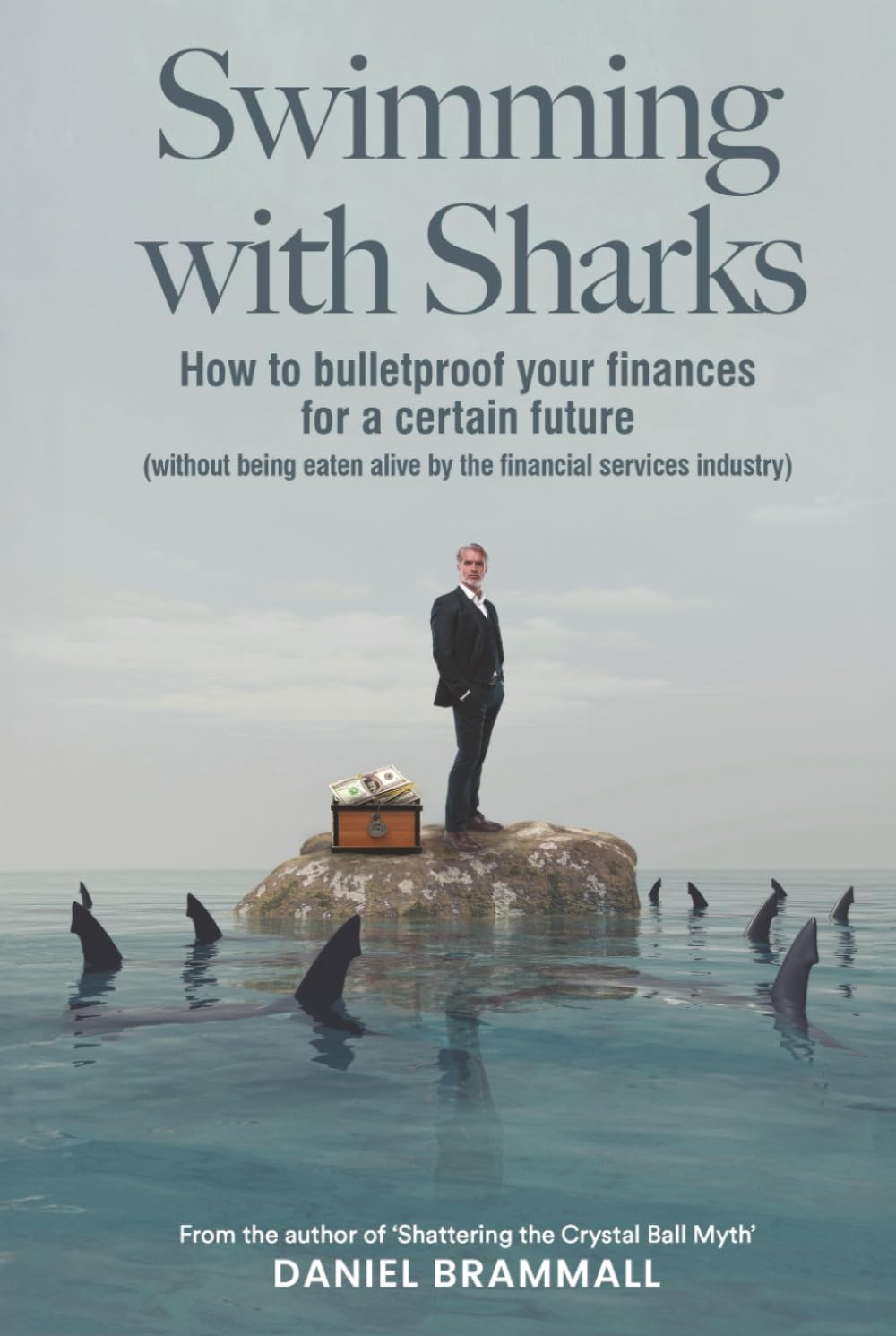 Swimming with Sharks: How to Bulletproof Your Finances for a Certain Future (Without Being Eaten Alive by the Financial Services Industry). image number 2