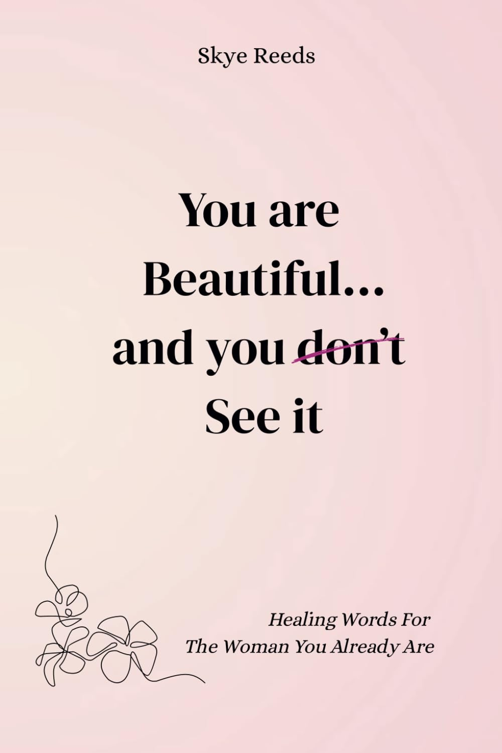 You Are Beautiful... and You Don'T See It: Healing Words for the Woman You Already Are image number 1