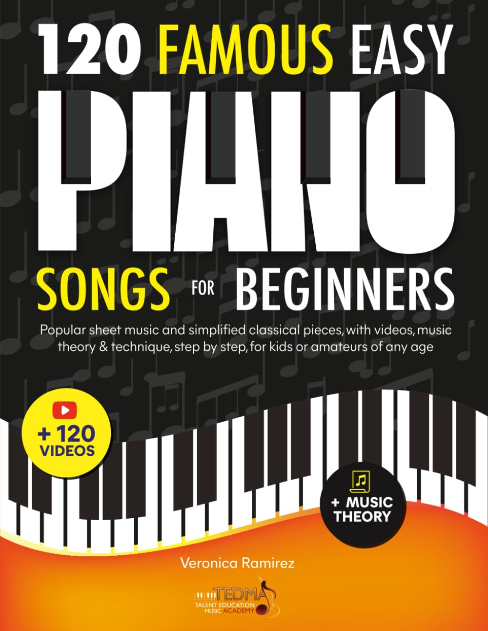 120 Famous Easy Piano Songs for Beginners: Popular Sheet Music and Simplified Classical Pieces, with Videos, Music Theory & Technique, Step by Step, for Kids or Amateurs of Any Age image number 1