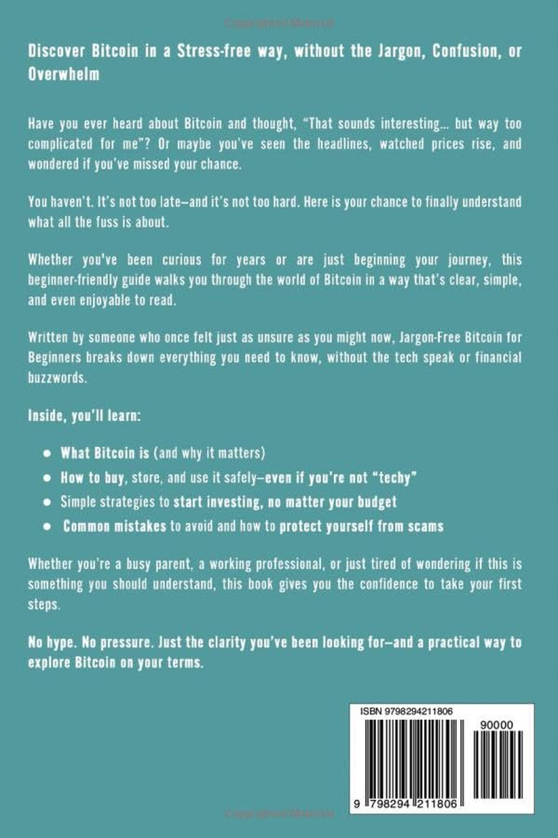 Jargon-Free Bitcoin for Beginners: a Step-By-Step Guide to Gain Confidence in Cryptocurrency, Avoid Mistakes, Invest Safely and Secure Your Financial Future image number 1