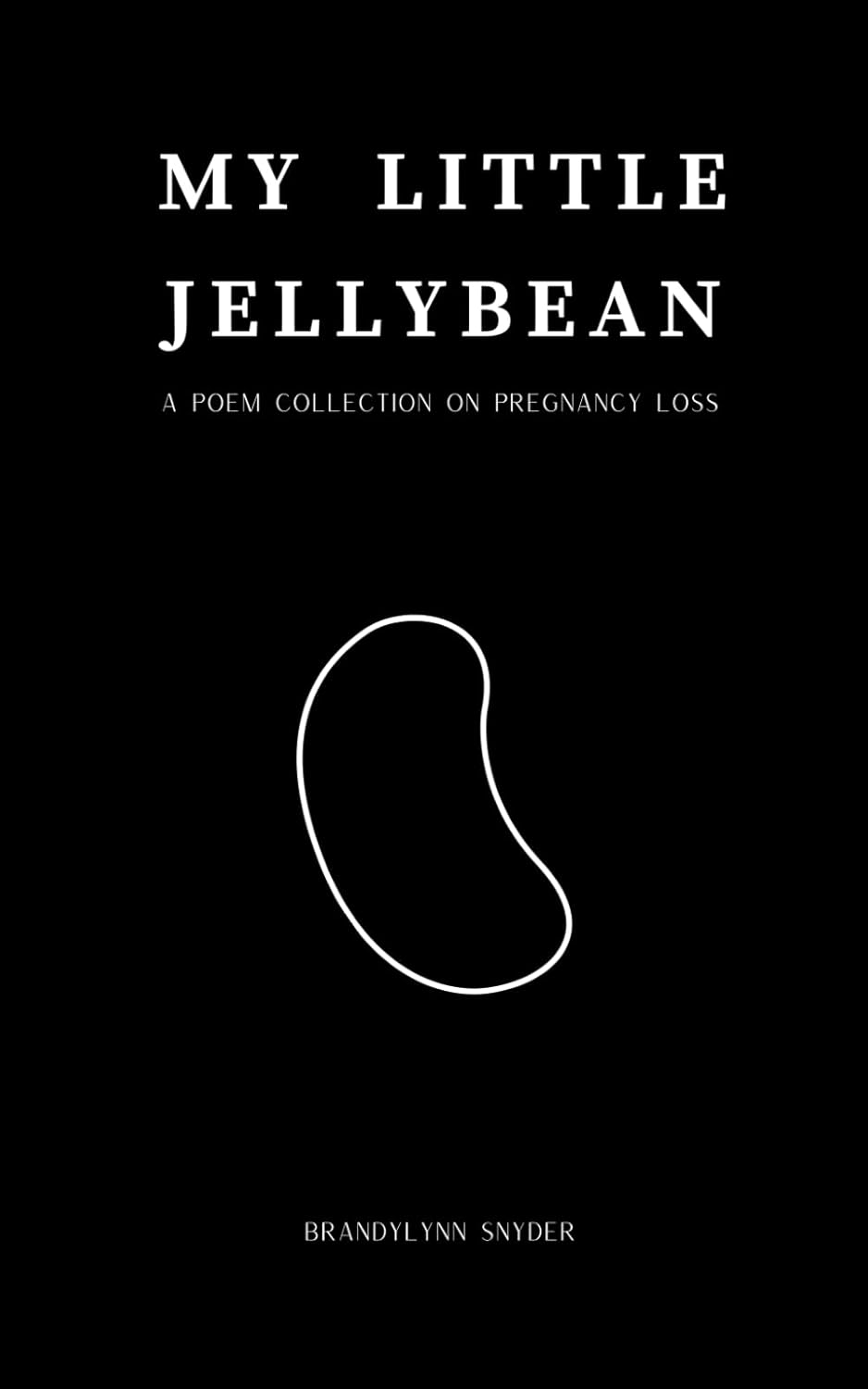 My Little Jellybean: a Poem Collection on Pregnancy Loss image number 1
