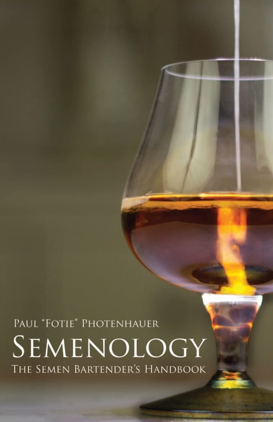 Semenology - the Semen Bartender'S Handbook
