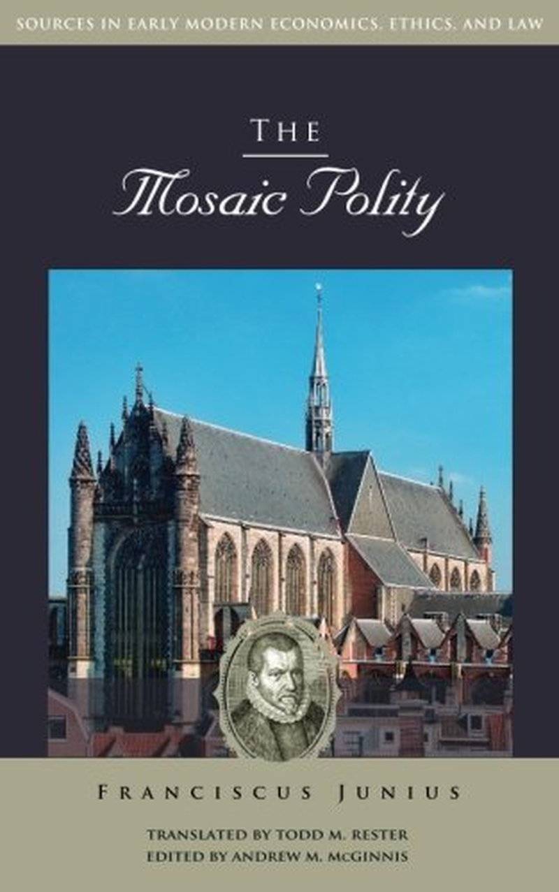 The Mosaic Polity (Sources in Early Modern Economics, Ethics, and Law)