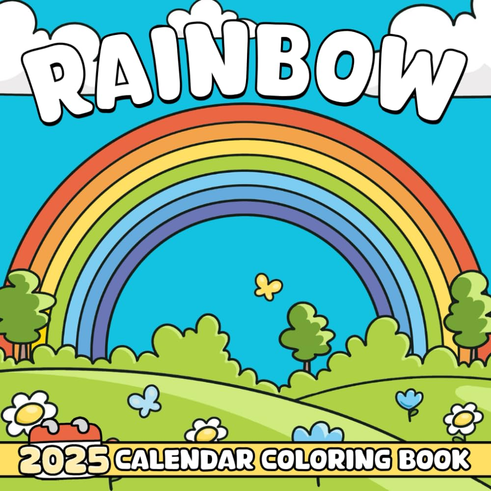 Rainbow 2025 Calendar Coloring Book: 12 Months of Fun Rainbow Coloring Pages for Relaxation and Creativity