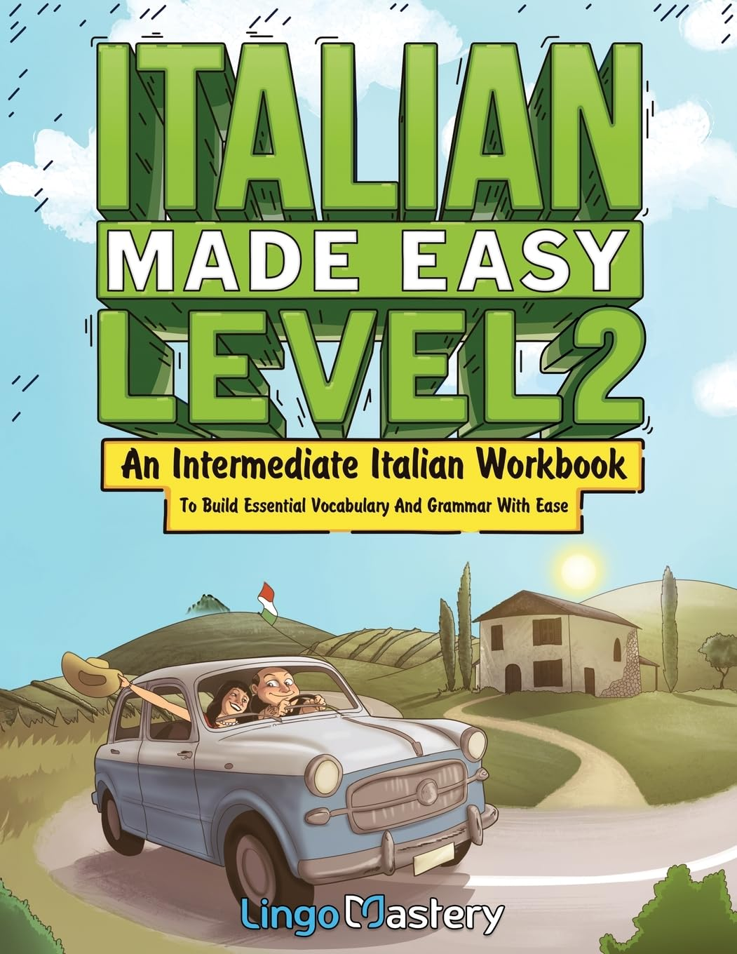 Italian Made Easy Level 2: an Intermediate Italian Workbook to Build Essential Vocabulary and Grammar with Ease (Italian Audio Lessons Included)