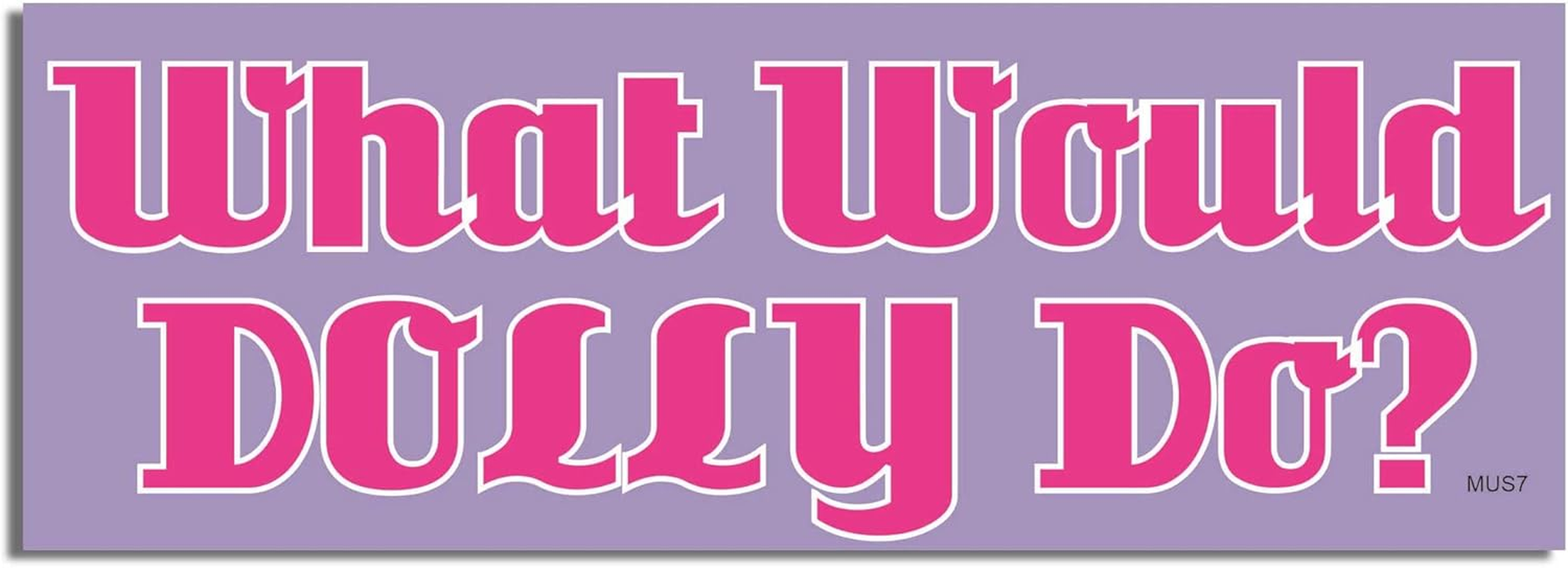 Gear Tatz - What Would Dolly Do? - Funny,Country Music - Bumper Sticker - 3 X 8 Inches - Professionally Made in the USA (Vinyl,X1) image number 2