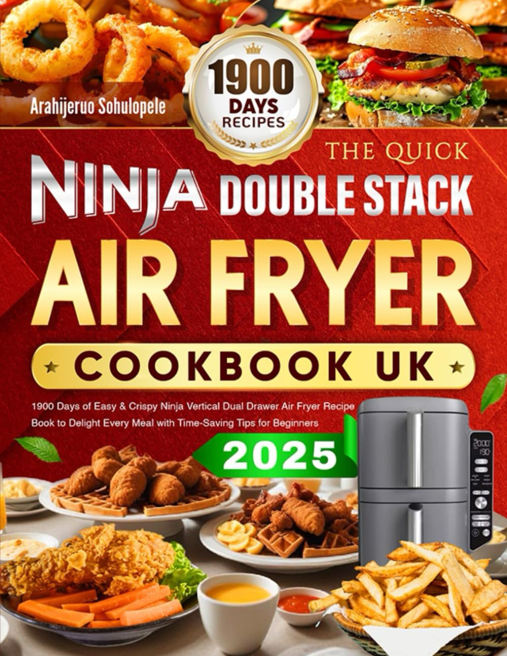 The Quick Ninja Double Stack Air Fryer Cookbook UK: 1900 Days of Easy & Crispy Ninja Vertical Dual Drawer Air Fryer Recipe Book to Delight Every Meal with Time-Saving Tips for Beginners image number 1