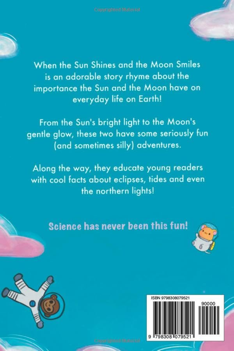 When the Sun Shines and the Moon Smiles: a Rhyming Fun Adventure with Fun Facts about the Moon and the Sun. Educational Space Book for Kids for Boys and Girls. Age 5+