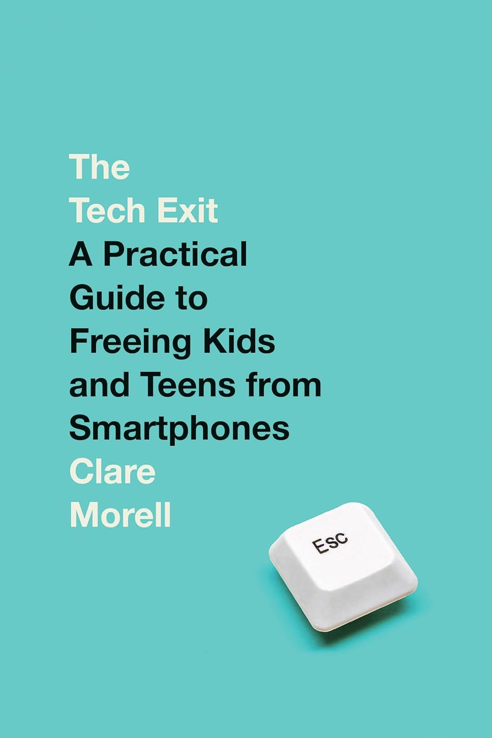 The Tech Exit: a Practical Guide to Freeing Kids and Teens from Smartphones image number 1